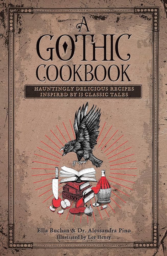 A Gothic Cookbook: Hauntingly Delicious Recipes Inspired by 13 Classic Tales cover image
